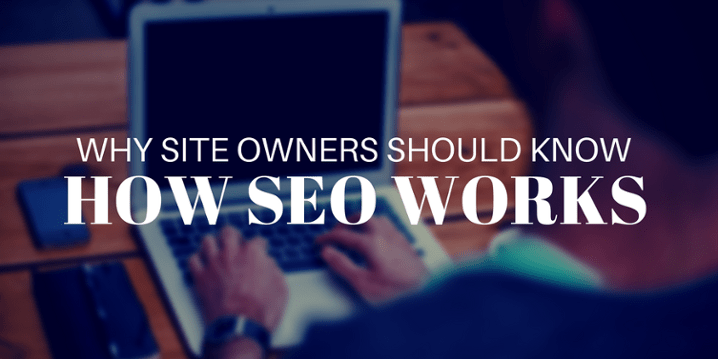Why Site Owners Should Know How SEO Works